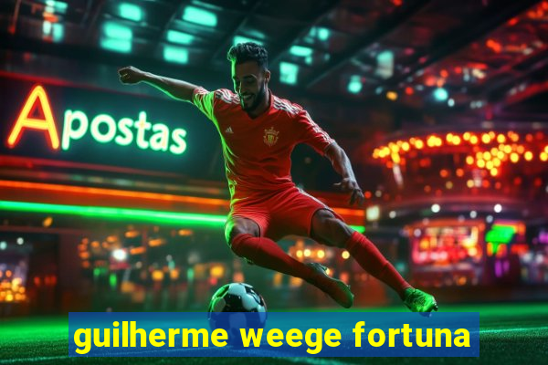 guilherme weege fortuna